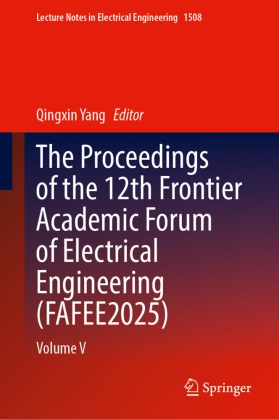 Qingxin Yang - The Proceedings of the 12th Frontier Academic Forum of Electrical Engineering (FAFEE2025) - Volume V