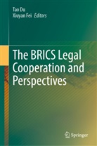 Tao Du, Fei, Xiuyan Fei - The BRICS Legal Cooperation and Perspectives