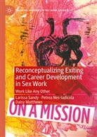 Dais Matthews, Daisy Matthews, Petrea Nes-Iadicola, Larissa Sandy - Reconceptualizing Exiting and Career Development in Sex Work