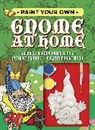 Editors of Chartwell Books - Paint Your Own Gnome at Home