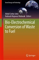 Nabisab Mujawar Mubarak, Mujawar Mubarak, Abdul Sattar Jatoi - Bio-Electrochemical Conversion of Waste to Fuel
