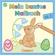 Izabella Markiewicz, Izabella Markiewicz - Mein buntes Malbuch ab 2. Ostern - Bunte Motive für das erste Ausmalen und Kritzeln. Beschäftigung für Kleinkinder ab 2 Jahren