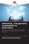 Partha Sarathi Chakraborty - Softswitch : Chargement, comptabilité et facturation