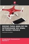 Manivel C., Sivaprakash Paramasivam - DRONE PARA ANÁLISE DA INTENSIDADE DO SINAL DE REDES MÓVEIS