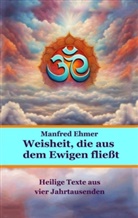 Manfred Ehmer - Weisheit, die aus dem Ewigen fließt