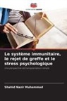 Shahid Nazir Muhammad - Le syst&egrave;me immunitaire, le rejet de greffe et le stress psychologique