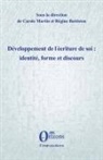 Régine Battiston, Carole Martin - Développement de l'écriture de soi : identité, forme et discours