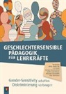 Tim Berkels, Ronja Jelena Filiz, Linn Hardt, Georgia Koutsianikouli, Judith Linde-Kleiner, Elisabeth Schüttlöffel... - Geschlechtersensible Pädagogik für Lehrkräfte