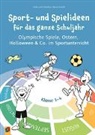 Christian Reinschmidt, Vicki Reinschmidt - Sport- und Spielideen für das ganze Schuljahr