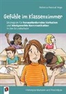 Rebecca Pascual Vega - Gefühle im Klassenzimmer - Strategien für herausforderndes Verhalten und kindgerechte Kommunikation in der Grundschule