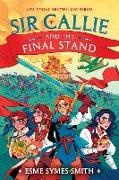 Esme Symes-Smith - Sir Callie and the Final Stand