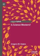 Gregory W Dawes, Gregory W. Dawes - Is Science Western?