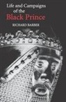 Richard Barber - The Life and Campaigns of the Black Prince