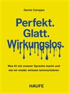 Daniel Caroppo - Perfekt. Glatt. Wirkungslos.