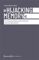 Susan Neiman, Klara Vanek - »Hijacking Memory« - Zur Instrumentalisierung des Holocaust durch die Neue Rechte
