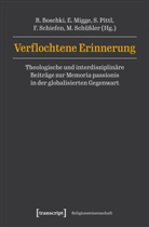 Reinhold Boschki, Elisabeth Migge, Seba Pittl, Sebastian Pittl, Fana Schiefen, Michael Schüßler - Verflochtene Erinnerung