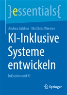 Andrea Lübken, Matthias Wiemer - KI-Inklusive Systeme entwickeln