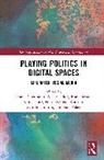 Frank (Leiden University Chouraqui, Chouraqui Frank, Gekker Alex, Ieven Bram, Saniye Ince, Korsten Frans-Willem... - Playing Politics in Digital Spaces