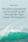 Dagmar Riedel - Mit Lebenszufriedenheit und Sinnerfüllung den Herausforderungen unserer Zeit begegnen