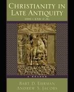 Bart D. Ehrman, Ehrman Bart D., Andrew Jacobs, Andrew S. Jacobs, Jacobs Andrew S. - Christianity in Late Antiquity, 300-450 C.E A Reader