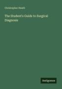 Christopher Heath - The Student's Guide to Surgical Diagnosis