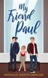 Michelle Odette Whelan - My Friend Paul
