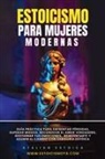 Juan David Arbelaez, Atalian Estoica, Natalia Martinez - Estoicismo Para Mujeres Modernas