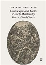 Christine Göttler, Mia Mochizuki - Landscape and Earth in Early Modernity