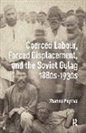Zhanna Popova - Coerced Labour, Forced Displacement, and the Soviet Gulag, 1880s-1930s