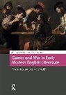 Holly Faith Daems Nelson, James William Daems, Holly Faith Nelson - Games and War in Early Modern English Literature