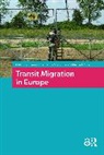 Irina (Central European University Molodikova, Collyer Michael, Franck D&uuml;vell, Molodikova Irina - Transit Migration in Europe