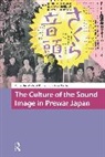 Johan Nordström, Raine Michael - The Culture of the Sound Image in Prewar Japan