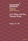 Adam P. Liff, Adam P. (Indiana University) Liff - U.s. Allies and the Taiwan Strait