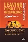 Gupta Joyeeta, Hogenboom Barbara, Malin Olofsson, Arthur Rempel - Leaving Fossil Fuels Underground