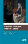 Alicia Spencer-Hall - Medieval Saints and Modern Screens