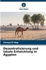 Soraya El Hag - Dezentralisierung und lokale Entwicklung in Ägypten