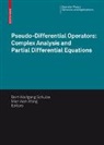 Bert-Wolfgang Schulze, M. W. Wong - Pseudo-Differential Operators: Complex Analysis and Partial Differential Equations