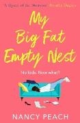 Nancy Peach - My Big Fat Empty Nest: A laugh-out-loud, relatable comedy for mums everywhere
