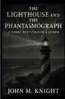 John M Knight - The Lighthouse and the Phantasmograph