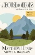Matthew Henry, Shawn P. Robinson - A Discourse on Meekness and Quietness of Spirit Original Annotated Edition