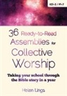 Helen Lings - 36 Ready-to-Read Assemblies for Collective Worship