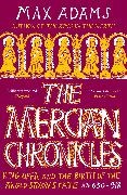 Max Adams, Adams Max - The Mercian Chronicles King Offa and the Birth of the Anglo-Saxon State, AD 630–918