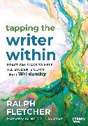 Ralph Fletcher, Fletcher Ralph - Tapping the Writer Within Practical Ways to Help All Students Claim Their Wri-Dentity