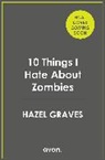 Hazel Graves - 10 Things I Hate About Zombies