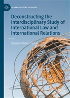 Roberto  Vilchez Yamato, Roberto Vilchez Yamato - Deconstructing the Interdisciplinary Study of International Law and International Relations