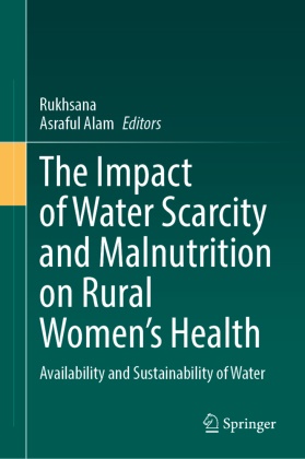 Alam, Asraful Alam,  Rukhsana - The Impact of Water Scarcity and Malnutrition on Rural Women's Health - Availability and Sustainability of Water