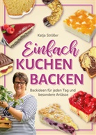 Katja Strößer - Einfach Kuchen backen