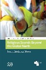 Rosalind Hackett, Lorea Carola - Religious Sounds Beyond the Global North