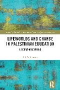 Bill Williamson - Lifeworlds and Change in Palestinian Education - Liberating Learning