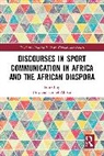 Unwana Samuel (University of Lagos Akpan, Unwana Samuel Akpan - Discourses in Sport Communication in Africa and the African Diaspora